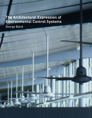 The Architectural Expression of Environmental Control Systems - Baird, George