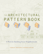 The Architectural Pattern Book: A Tool for Building Great Neighborhoods