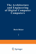 The Architecture and Engineering of Digital Computer Complexes: Volume 1