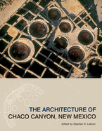 The Architecture of Chaco Canyon, New Mexico