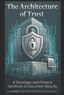 The Architecture of Trust: A Developer and Printer's Handbook to Document Security