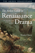 The Arden Guide to Renaissance Drama: An Introduction with Primary Sources