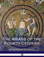 The Arians of the Fourth Century