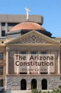 The Arizona Constitution Study Guide - Academic Solutions