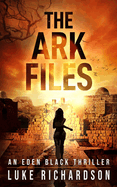 The Ark Files: A pulse-pounding archaeological thriller