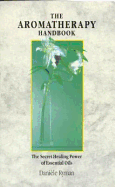 The Aromatherapy Handbook