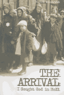 The Arrival: I Sought God in Hell