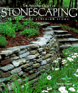 The Art and Craft of Stonescaping: Setting & Stacking Stone