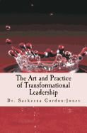 The Art and Practice of Transformational Leadership: Leading with Presence and Purpose
