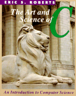 The Art and Science of C: A Library Based Introduction to Computer Science