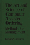 The Art and Science of Computer Assisted Ordering: Methods for Management
