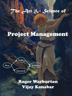 The Art and Science of Project Management