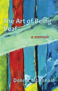 The Art of Being Deaf: A Memoir