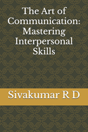 The Art of Communication: Mastering Interpersonal Skills