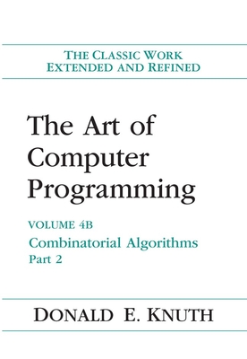 The Art of Computer Programming: Combinatorial Algorithms, Volume 4B - Knuth, Donald