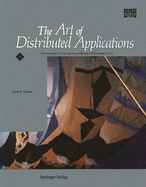The Art of Distributed Applications: Programming Techniques for Remote Procedure Call