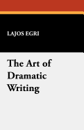 The Art of Dramatic Writing
