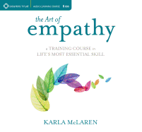 The Art of Empathy: A Training Course in Life's Most Essential Skill