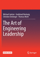The Art of Engineering Leadership: Compelling Concepts and Successful Practice