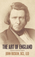 The Art of England: Lectures Given in Oxford