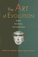 The Art of Evolution: Darwin, Darwinisms, and Visual Culture