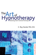 The Art of Hypnotherapy: Mastering Client-Centered Techniques