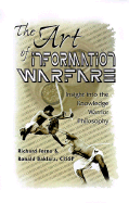 The Art of Information Warfare: Insight Into the Knowledge Warrior Philosophy