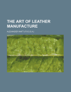 The Art of Leather Manufacture