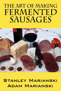 The Art of Making Fermented Sausages