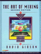 The Art of Mixing: A Visual Guide to Recording, Engineering, and Production