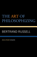 The Art of Philosophizing: And Other Essays