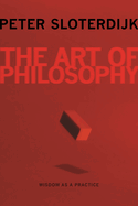 The Art of Philosophy: Wisdom as a Practice
