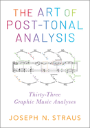 The Art of Post-Tonal Analysis: Thirty-Three Graphic Music Analyses