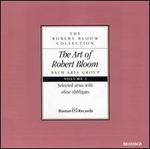The Art of Robert Bloom: Bach Aria Group, Vol. 1