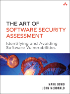 The Art of Software Security Assessment: Identifying and Preventing Software Vulnerabilities