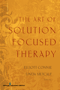 The Art of Solution Focused Therapy