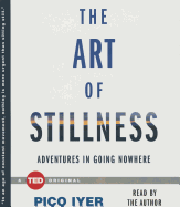 The Art of Stillness: Adventures in Going Nowhere