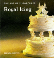 The Art of Sugarcraft: Royal Icing