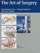 The Art of Surgery: Exceptional Cases - Unique Solutions: 100 Case Studies