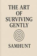 The Art of Surviving Gently