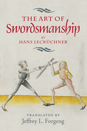 The Art of Swordsmanship by Hans Leck?chner