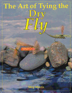 The Art of Tying the Dry Fly