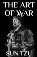 The Art of War: Adapted for the Contemporary Reader