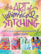 The Art of Whimsical Stitching: Creative Stitch Techniques and Inspiring Projects