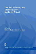 The Art, Science, and Technology of Medieval Travel