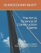 The Art & Science of Construction Claims: Practical Realities, Hidden Risks, and Industry Practices