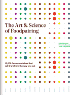The Art & Science of Foodpairing: 10,000 flavour matches that will transform the way you eat