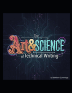 The Art & Science of Technical Writing