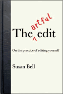 The Artful Edit: On the Practice of Editing Yourself