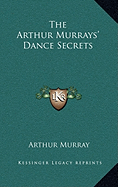 The Arthur Murrays' Dance Secrets